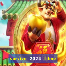 survive 2024 filme completo dublado